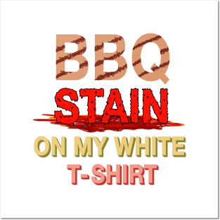 bbq stain on my white t-shirt replicated Posters and Art